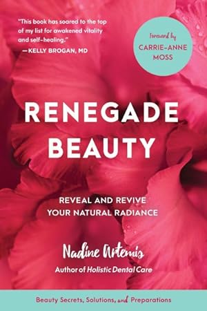 Imagen del vendedor de Renegade Beauty : Reveal and Revive Your Natural Radiance a la venta por GreatBookPrices