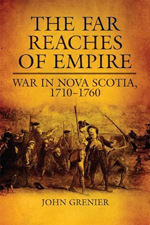 Immagine del venditore per Far Reaches of Empire : War in Nova Scotia, 1710?1760 venduto da GreatBookPrices