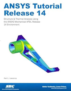 Image du vendeur pour ANSYS Tutorial Release 14 : Structural & Thermal Analysis Using the Ansys Mechanical Apdl Release 14 Environment mis en vente par GreatBookPrices