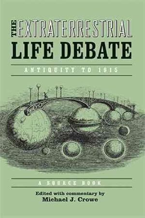 Image du vendeur pour Extraterrestrial Life Debate, Antiquity to 1915 : A Source Book mis en vente par GreatBookPrices