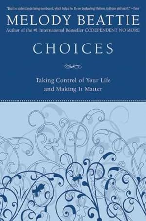 Seller image for Choices : Taking Control of Your Life and Making It Matter for sale by GreatBookPrices