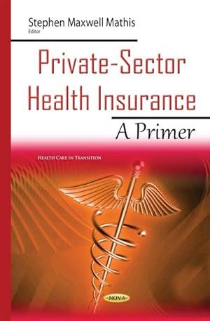 Immagine del venditore per Private-Sector Health Insurance : A Primer venduto da GreatBookPrices