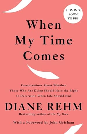 Immagine del venditore per When My Time Comes : Conversations About Whether Those Who Are Dying Should Have the Right to Determine When Life Should End venduto da GreatBookPrices