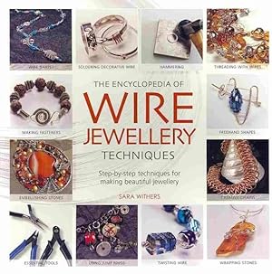 Image du vendeur pour Encyclopedia of Wire Jewellery Techniques : A Compendium of Step-by-step Techniques for Making Beautiful Jewellery mis en vente par GreatBookPrices