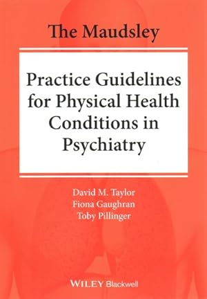 Imagen del vendedor de Maudsley Practice Guidelines for Physical Health Conditions in Psychiatry a la venta por GreatBookPrices