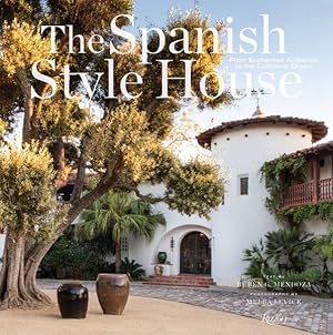 Seller image for Spanish Style House : From Enchanted Andalusia to the California Dream for sale by GreatBookPrices