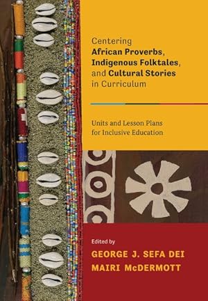 Imagen del vendedor de Centering African Proverbs, Indigenous Folktales, and Cultural Stories in Canadian Curriculum : Units and Lesson Plans for Inclusive Education a la venta por GreatBookPrices