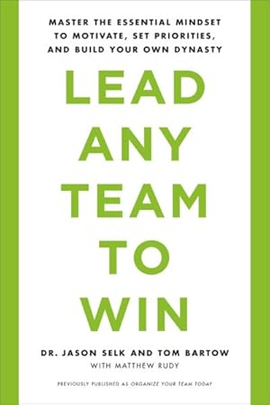 Seller image for Lead Any Team to Win : Master the Essential Mindset to Motivate, Set Priorities, and Build Your Own Dynasty for sale by GreatBookPrices