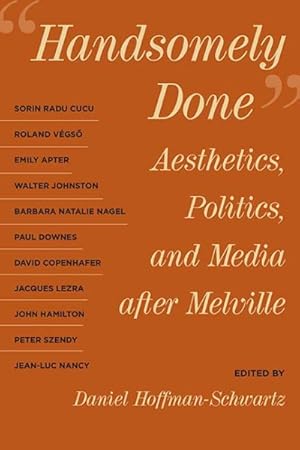 Imagen del vendedor de Handsomely Done : Aesthetics, Politics, and Media after Melville a la venta por GreatBookPrices