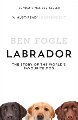 Imagen del vendedor de Labrador : The Story of the World's Favourite Dog a la venta por GreatBookPrices