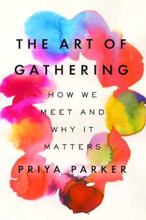 Seller image for Art of Gathering : How We Meet and Why It Matters for sale by GreatBookPrices