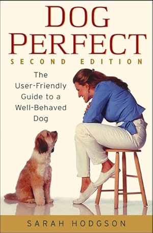 Imagen del vendedor de Dogperfect : The User-Friendly Guide to a Well-Behaved Dog a la venta por GreatBookPrices