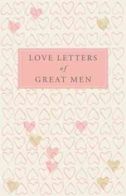 Imagen del vendedor de Love Letters of Great Men a la venta por GreatBookPrices