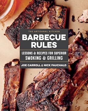 Image du vendeur pour Barbecue Rules : Lessons & Recipes for Superior Smoking & Grilling mis en vente par GreatBookPrices