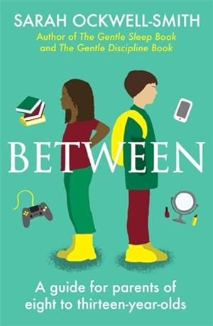 Seller image for Between : A Guide for Parents of Eight to Thirteen-year-olds for sale by GreatBookPrices
