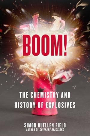 Imagen del vendedor de Boom! : The Chemistry and History of Explosives a la venta por GreatBookPrices