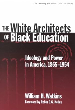 Immagine del venditore per White Architects of Black Education : Ideology and Power in America, 1865-1954 venduto da GreatBookPrices