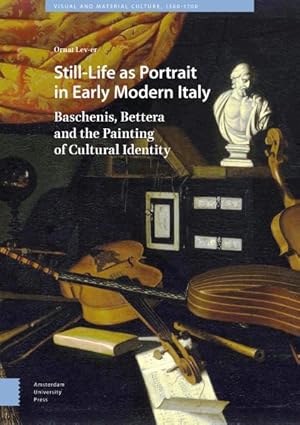 Immagine del venditore per Still-Life As Portrait in Early Modern Italy : Baschenis, Bettera and the Painting of Cultural Identity venduto da GreatBookPrices