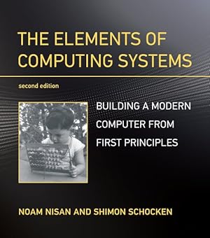 Image du vendeur pour Elements of Computing Systems : Building a Modern Computer from First Principles mis en vente par GreatBookPrices