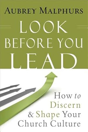Immagine del venditore per Look Before You Lead : How to Discern and Shape Your Church Culture venduto da GreatBookPrices