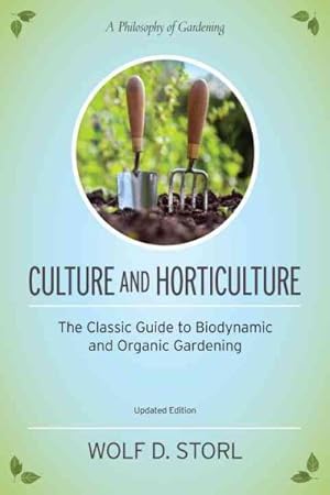 Imagen del vendedor de Culture and Horticulture : The Classic Guide to Organic and Biodynamic Gardening a la venta por GreatBookPrices