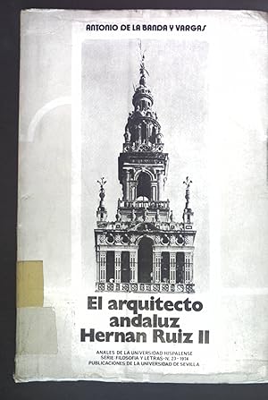 El Arquitecto Andaluz Hernan Ruiz II. Publicaciones de la Universidad de Sevilla Num. 23 - 1974.