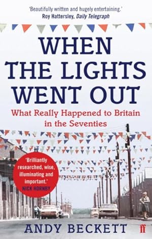 Seller image for When the Lights Went Out : Britain in the Seventies for sale by GreatBookPrices