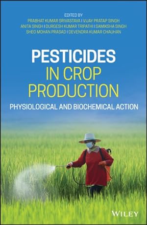 Immagine del venditore per Pesticides in Crop Production : Physiological and Biochemical Action venduto da GreatBookPrices