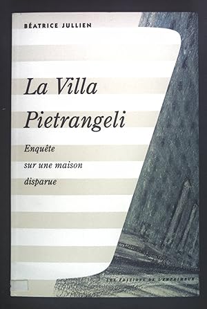 Seller image for La villa Pietrangeli. Enquete sur une maison disparue. for sale by books4less (Versandantiquariat Petra Gros GmbH & Co. KG)