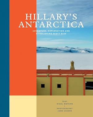 Immagine del venditore per Hillary's Antarctica : Adventure, Exploration and Establishing Scott Base venduto da GreatBookPrices