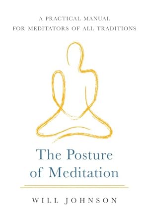 Seller image for Posture of Meditation : A Practical Manual for Meditators of All Traditions for sale by GreatBookPrices