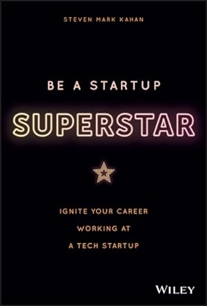 Seller image for Be a Startup Superstar : Ignite Your Career Working at a Tech Start-Up for sale by GreatBookPrices