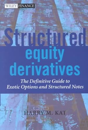 Image du vendeur pour Structured Equity Derivatives : The Definitive Guide to Exotic Options and Structured Notes mis en vente par GreatBookPrices
