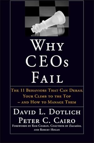 Bild des Verkufers fr Why Ceos Fail : The 11 Behaviors That Can Dereail Your Climb to the Top-And How to Manage Them zum Verkauf von GreatBookPrices