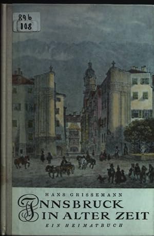 Seller image for Innsbruck in alter Zeit: ein Heimatbuch. for sale by books4less (Versandantiquariat Petra Gros GmbH & Co. KG)