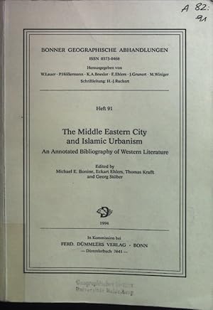 Seller image for The Middle Eastern City and Islamic Urbanism. An Annoted Bibliography of Western Literature Bonner geographische Abhandlungen, Heft 91. for sale by books4less (Versandantiquariat Petra Gros GmbH & Co. KG)