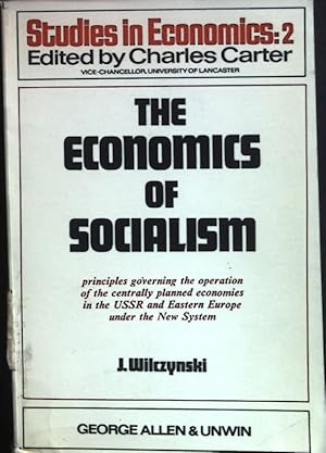 Seller image for The Economics of Socialism: Principles Governing the Operation of the Centrally Planned Economics in the USSR and eastern Europe under the New System. Stuides in Economics, 2. for sale by books4less (Versandantiquariat Petra Gros GmbH & Co. KG)