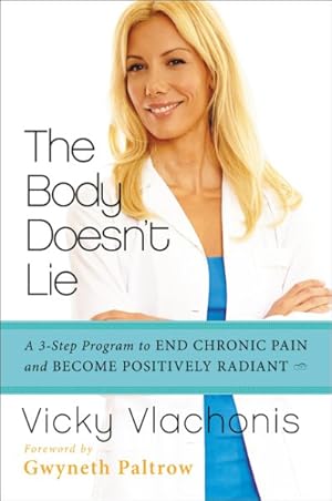 Immagine del venditore per Body Doesn't Lie : A 3-Step Program to End Chronic Pain and Become Positively Radiant venduto da GreatBookPrices