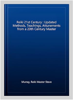 Imagen del vendedor de Reiki 21st Century : Updated Methods, Teachings, Attunements from a 20th Century Master a la venta por GreatBookPrices