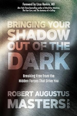 Bild des Verkufers fr Bringing Your Shadow Out of the Dark : Breaking Free from the Hidden Forces That Drive You zum Verkauf von GreatBookPrices