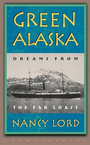 Seller image for Green Alaska : Dreams from the Far Coast for sale by GreatBookPrices