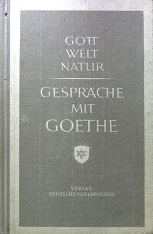 Imagen del vendedor de Gott, Welt, Natur: Gesprche mit Goethe. a la venta por books4less (Versandantiquariat Petra Gros GmbH & Co. KG)