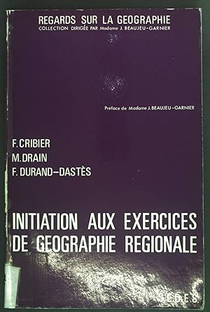 Image du vendeur pour Initiation aux exercices de Geographie regionale. Travaux pratiques de Geographie 1er Cycle. mis en vente par books4less (Versandantiquariat Petra Gros GmbH & Co. KG)