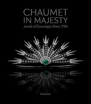 Seller image for Chaumet in Majesty : Jewels of Sovereigns Since 1780 for sale by GreatBookPrices