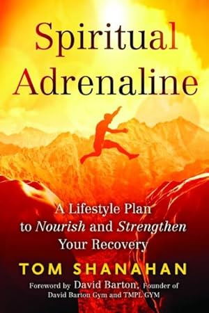 Seller image for Spiritual Adrenaline : A Lifestyle Plan to Nourish and Strengthen Your Recovery for sale by GreatBookPrices