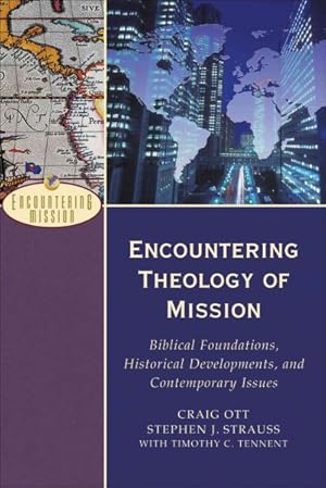 Image du vendeur pour Encountering Theology of Mission : Biblical Foundations, Historical Developments, and Contemporary Issues mis en vente par GreatBookPrices