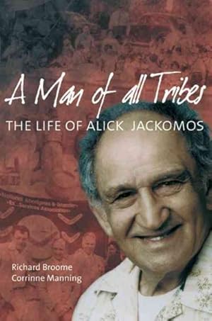 Bild des Verkufers fr Man of All Tribes : The Life of Alick Jackomos zum Verkauf von GreatBookPrices