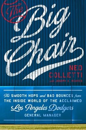 Seller image for Big Chair : The Smooth Hops and Bad Bounces from the Inside World of the Acclaimed Los Angeles Dodgers General Manager for sale by GreatBookPrices