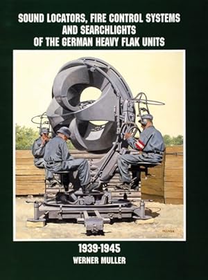Seller image for Sound Locators, Fire Control Systems and Searchlights of the German Heavy Flak Units for sale by GreatBookPrices