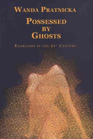 Seller image for Possessed by Ghosts : Exorcisms in the 21st Century for sale by GreatBookPrices